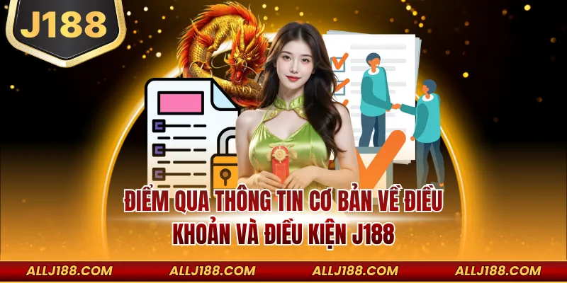 Điểm qua thông tin cơ bản về điều khoản và điều kiện J188