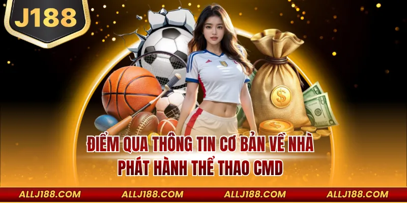 Điểm qua thông tin cơ bản về nhà phát hành CMD thể thao