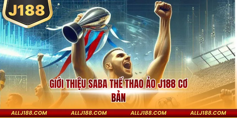 Giới thiệu Saba thể thao ảo J188 cơ bản