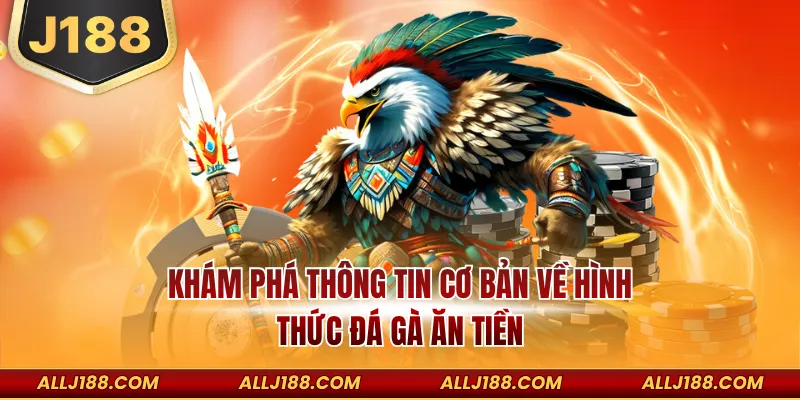Khám phá thông tin cơ bản về hình thức đá gà ăn tiền