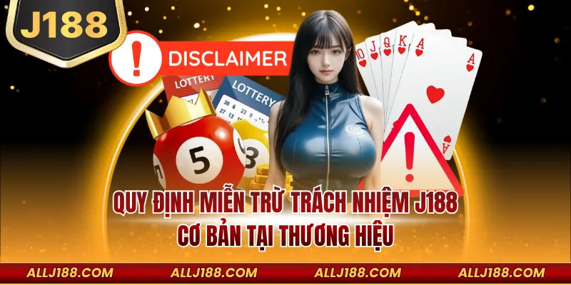 Quy định miễn trừ trách nhiệm J188 cơ bản tại thương hiệu