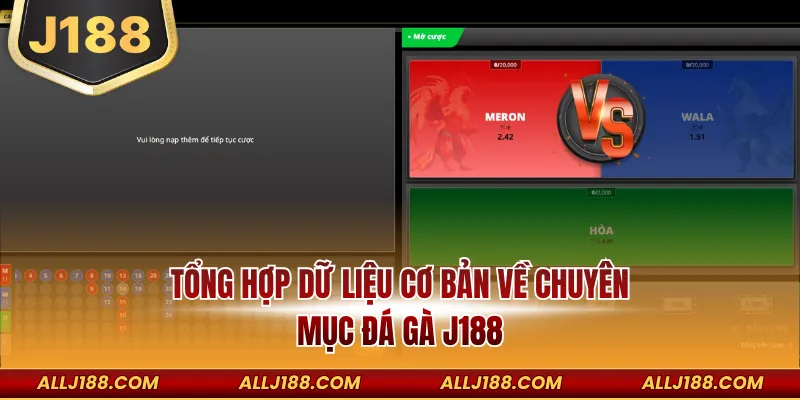 Tổng hợp dữ liệu cơ bản về chuyên mục đá gà J188